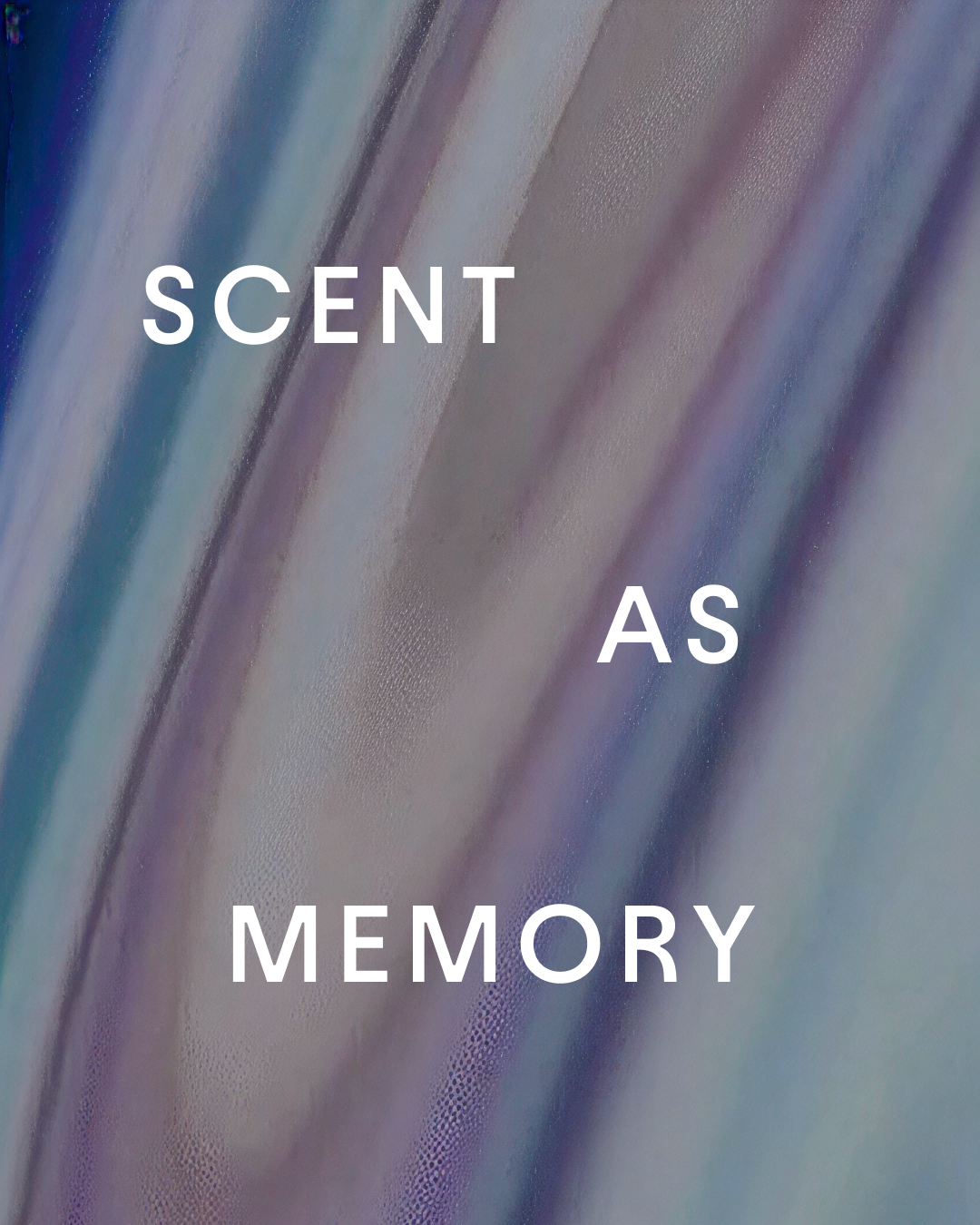 Top of Mind: Scent As Memory