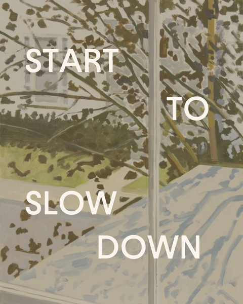 Start to Slow Down