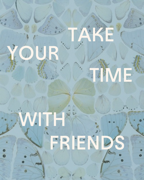 Take Your Time: With Friends