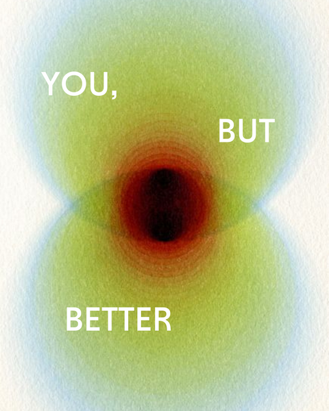 You, But Better